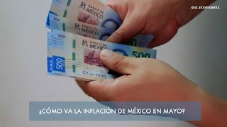 ¿Cómo va la inflación de México en mayo?