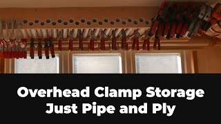 Simple Overhead Clamp Rack.  Just Pipe and Ply.