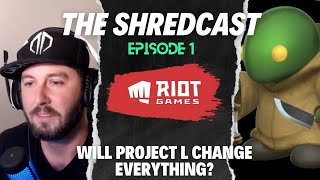 Shredcast Ep.1 - Project L and what it needs to succeed (Feat. Temp).