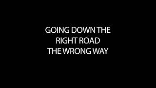 Going Down The Right Road the Wrong Way
