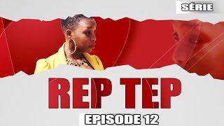 Série - Rep Tep - Episode 12