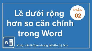 Sửa lỗi lề dưới rộng hơn so với căn chỉnh trong Word || Lề dưới không đúng định dạng trong Word