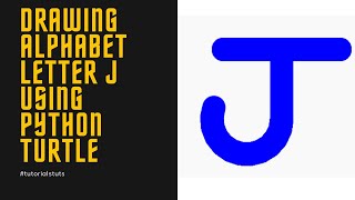Drawing Alphabet Letter J USING Python Turtle | Tutorials Tuts