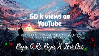 Piya O re Piya X Teri Ore [Bollywood lofi mix] - Shreya, Rahat Ali Khan & Atif | #bollywoodlofiremix