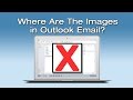 Images Missing or Not Showing in Outlook Email - Red X's in Email Message Images Missing or Not Showing in Outlook Email - Red X's in Email Message