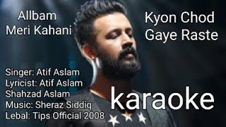 Kyun chhod gaye raste karaoke // Atif Aslam // Album Meri Kahani // opm malwa