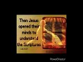 Luke 24:45 (Then Jesus opened their minds to understand scripture) Ephesians 5:11-12