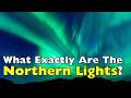 Northern Lights Explained: What Causes the Aurora Borealis?