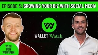 Wallet Watch - Episode 3 | Building Your Biz With Social Media | Social Media Talk With Ben Wegmann