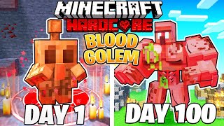 I Survived 100 DAYS as a BLOOD GOLEM in HARDCORE Minecraft!