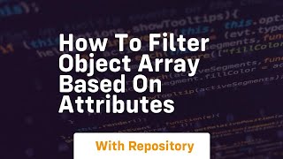 how to filter object array based on attributes