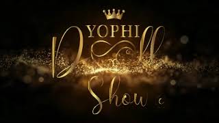 Yophi Doll Show 2023 !!!!!