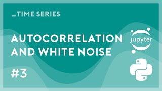 Autocorrelation and White Noise - Applied Time Series Analysis in Python and TensorFlow