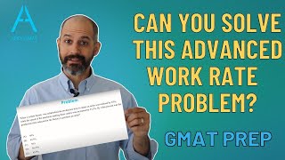 Advanced Work Rate GMAT Quant Problem - 700+ Level