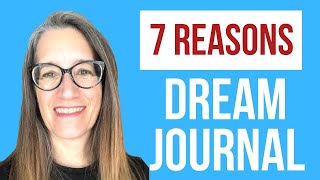 7 Reasons to Keep a Dream Journal