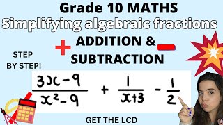 Simplication of algebraic fractions Grade 10 Maths: Addition and Subtraction of algebraic fractions