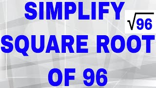 Simplify square root of 96
