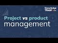 Project management vs product management | Knowledge Train