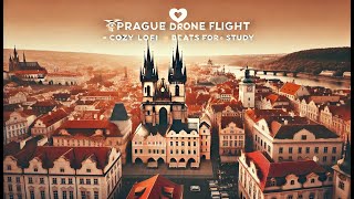 🏰 Prague Drone Flight | Cozy LoFi Beats for Relaxation \u0026 Study