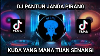 DJ PANTUN JANDA PIRANG FULL BASS || KUDA YANG MANA TUAN SENANGI VIRAL TIKTOK TERBARU 2023