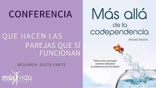 Libro más allá de la codependencia,  Que hacen las parejas que sí funcionan  - Resumen, sexta parte