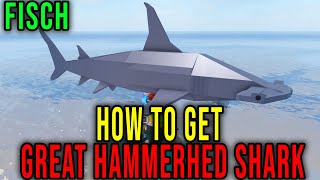 GREAT HAMMERHEAD SHARK - HOW TO GET [FISCH] - Roblox