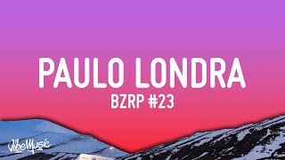 PAULO LONDRA || BZRP Music Sessions #23 (Lyrics)