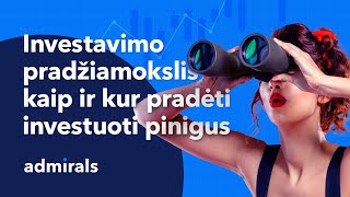 Investavimo pradžiamokslis – kaip ir kur pradėti investuoti pinigus