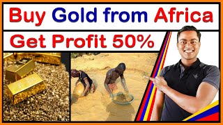 How to start Gold Business in Dubai | Gold trading license in Dubai | How to Import Gold from Africa