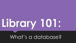 Library 101: What's a Database?