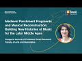 Medieval Parchment Fragments and Musical Reconstruction | Prof Karen Desmond