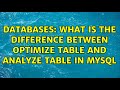 Databases: What is the difference between optimize table and analyze table in mysql (2 Solutions!!)