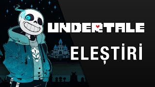 UNDERTALE  / ELEŞTİRİ