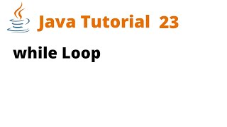 Java Tutorial 23 - while Loop (Remastered)