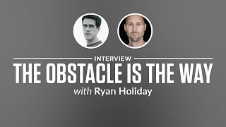 Heroic Interview: The Obstacle Is the Way with Ryan Holiday