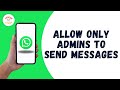 HOW TO ALLOW ONLY ADMINS TO SEND MESSAGES IN WHATSAPP GROUP