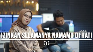 Download Mp3 IZINKAN SELAMANYA NAMAMU DI HATI - EYE (LIVE COVER INDAH YASTAMI)