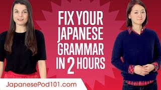 Fix Your Japanese Grammar in 2 Hours