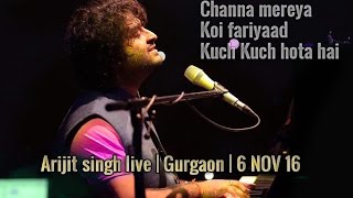 Arijit Singh Live | Channa mereya | Koi fariyaad | Kuch Kuch hota hai | Gurgaon | 6 Nov 2016