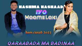 NASHMA NASHAAD IYO MAAME LAKI || QARAABADA MA BADINAA || HEES CUSUB 2023