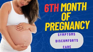 Sixth Month of Pregnancy - Symptoms, discomforts and care  | Pregnancy Sixth month