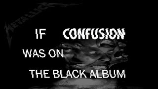 If Confusion was on The Black Album