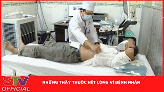 STV - Những thầy thuốc hết lòng vì bệnh nhân