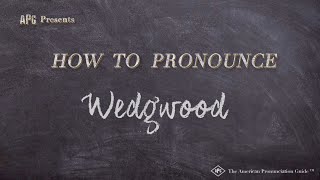 How to Pronounce Wedgwood (Real Life Examples!)