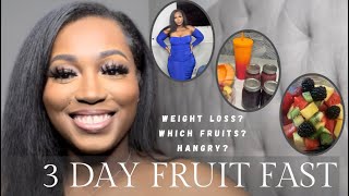 3 DAY FRUIT FAST | WHICH FRUITS? | WEIGHT LOSS ? HANGRY?