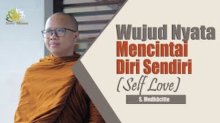 Wujud Nyata Dari Mencintai Diri Sendiri | Samanera Medhacitto