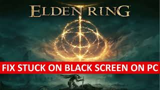 How To Fix Elden Ring Stuck On Black Screen on PC (2024) | Fix Elden Ring Black Screen Error On PC
