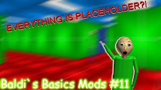 EVERYTHING IS A PLACEHOLDER?? | Baldi's Basics but it's PLACEHOLDER | Baldi Basics Mods #11