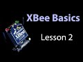 XBee Basics - Lesson 2 - Simple Chat Between Two XBess in AT Mode