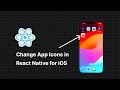 How to Change App Icons in React Native for iOS Devices